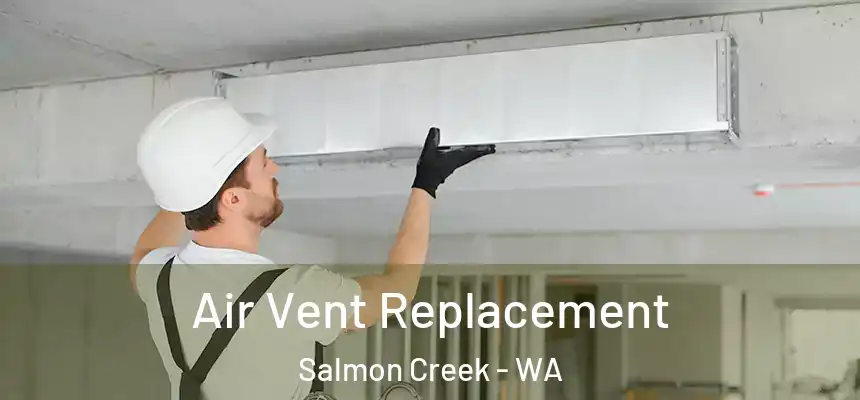  Air Vent Replacement Salmon Creek - WA