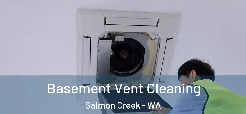  Basement Vent Cleaning Salmon Creek - WA