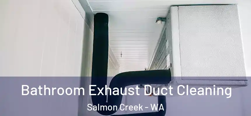 Bathroom Exhaust Duct Cleaning Salmon Creek - WA