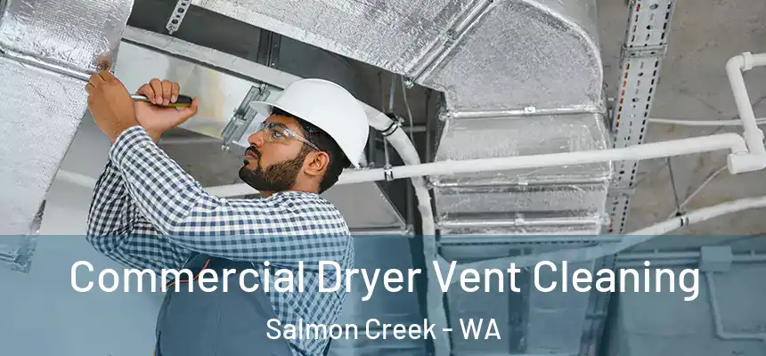Commercial Dryer Vent Cleaning Salmon Creek - WA