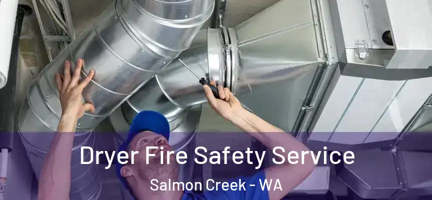 Dryer Fire Safety Service Salmon Creek - WA