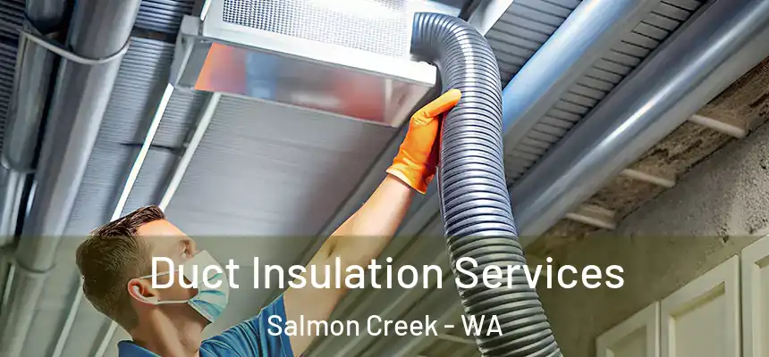  Duct Insulation Services Salmon Creek - WA