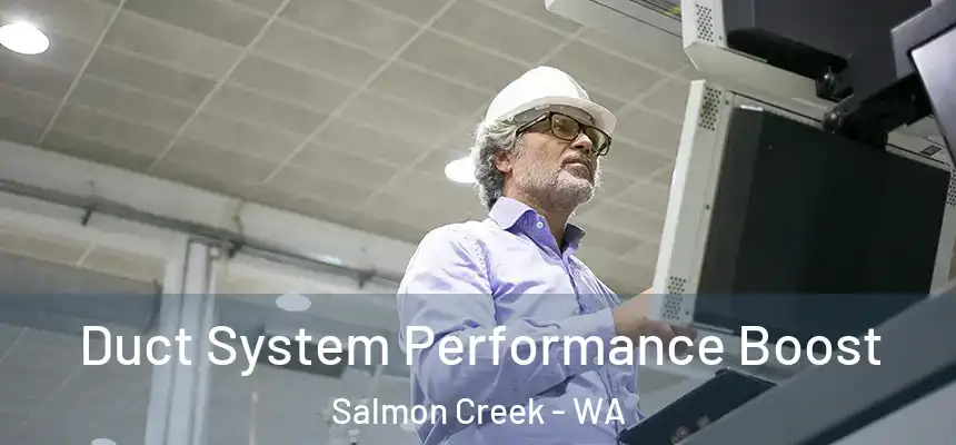 Duct System Performance Boost Salmon Creek - WA