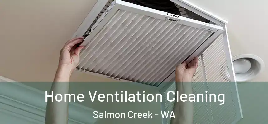 Home Ventilation Cleaning Salmon Creek - WA