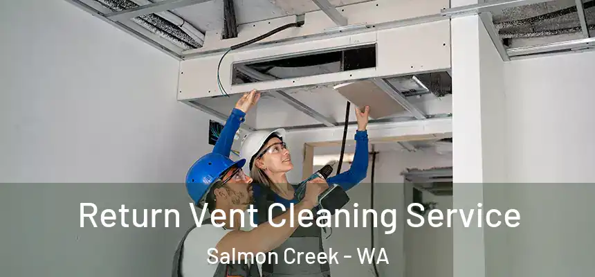 Return Vent Cleaning Service Salmon Creek - WA