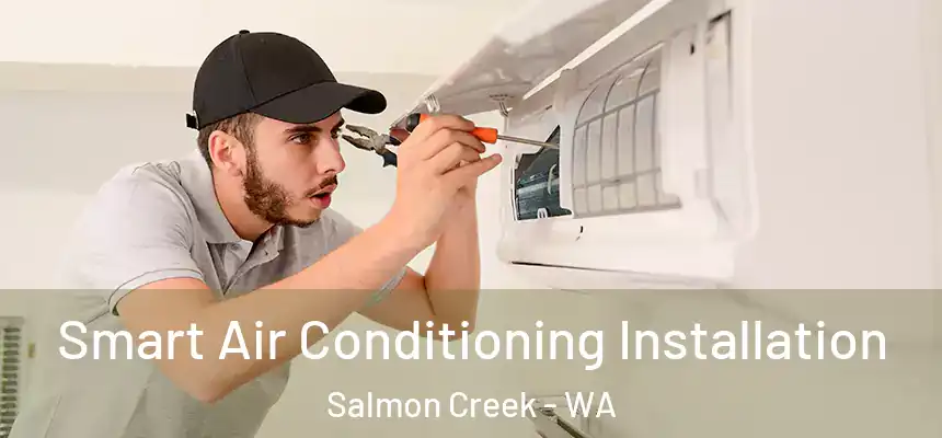  Smart Air Conditioning Installation Salmon Creek - WA